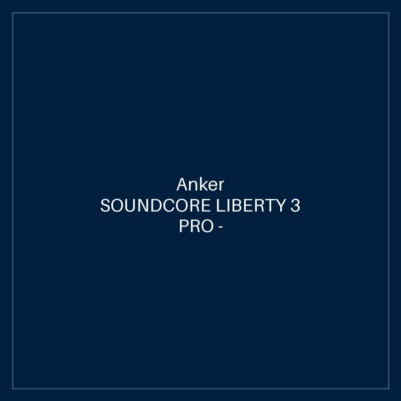 ANKER SOUNDCORE LIBERTY 3 PRO - BLACK
