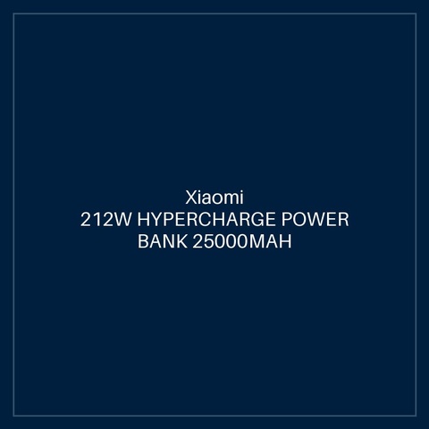 XIAOMI 212W HYPERCHARGE POWER BANK 25000MAH GL