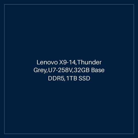 Lenovo X9-14,Thunder Grey,U7-258V,32GB Base DDR5,1TB SSD M.2 2242 TLC G4,Intel Arc,Win 11 Pro 64,14.0" 2.8K OLED AR AS 500nits Touch,8MP + IR,Intel BE201 2x2 BE+BT,No Wired Ethernet,Y-FPR,3 Cell 55Whr,65W USB-C SLIM GAN 3PIN-UK,BKLT KB UK-ENG,HPD,3 Year C