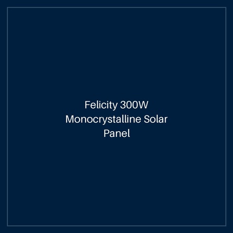 Felicity 300W Monocrystalline Solar Panel