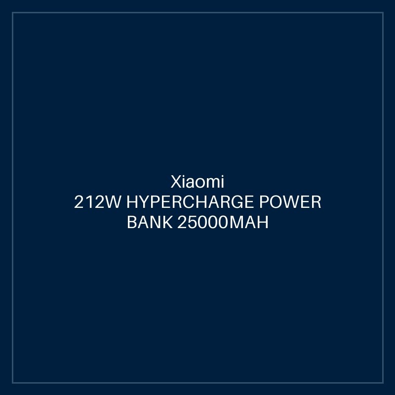 XIAOMI 212W HYPERCHARGE POWER BANK 25000MAH GL