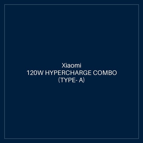 XIAOMI 120W HYPERCHARGE COMBO (TYPE- A) UK