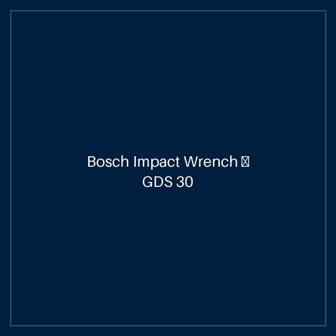 Bosch Impact Wrench — GDS 30
