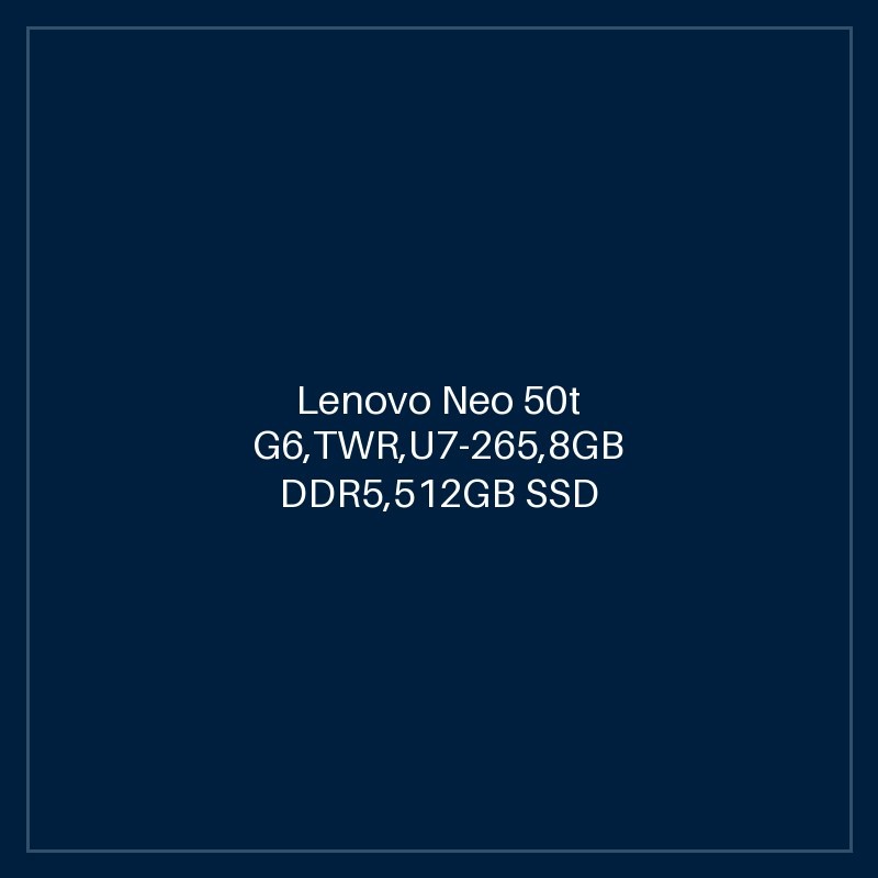Lenovo Neo 50t G6,TWR,U7-265,8GB DDR5,512GB SSD M.2 2280 NVMe G4 QLC,Integrated,No OS,No DVD,AX203 2x2AX+BT,3-in-1 Card Reader,Internal Speaker,2-in-1 CPU fan,USB CLP UK-ENG,USB CLP MOUSE,PUB_POL/POR/ENG, 3Y Carry-in