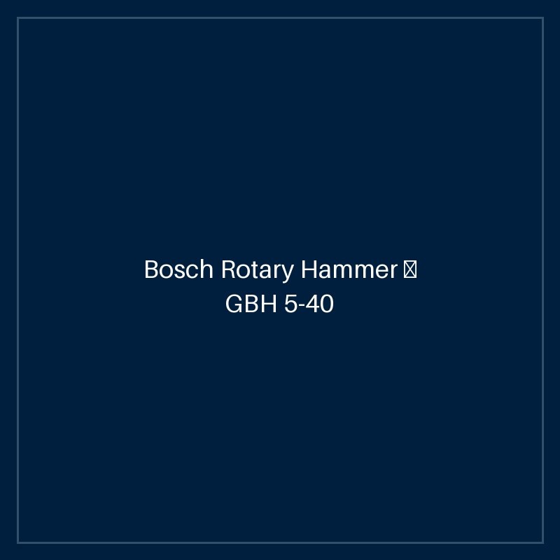 Bosch Rotary Hammer — GBH 5-40 D