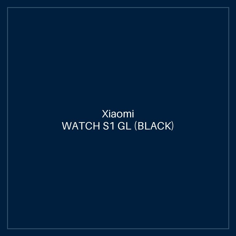 XIAOMI WATCH S1 GL (BLACK)