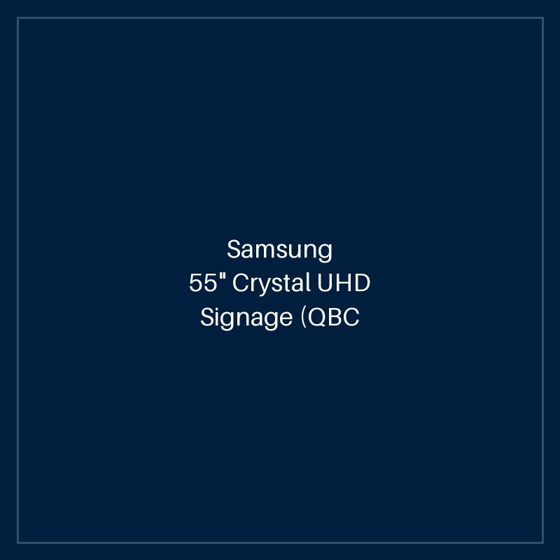 55" Crystal UHD Signage (QBC Series)