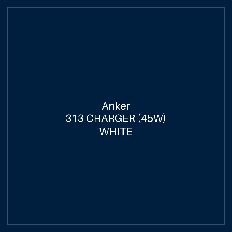 ANKER 313 CHARGER (45W) WHITE