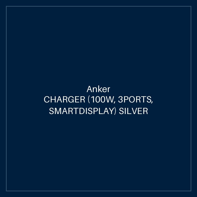 ANKER CHARGER (100W, 3PORTS, SMARTDISPLAY) SILVER
