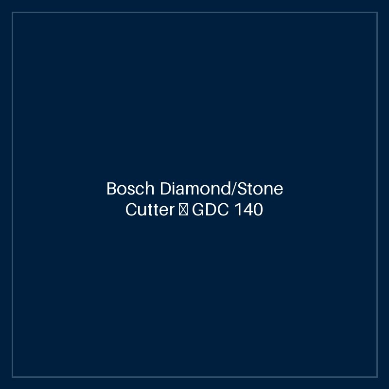 Bosch Diamond/Stone Cutter — GDC 140 + 2 Diamond discs