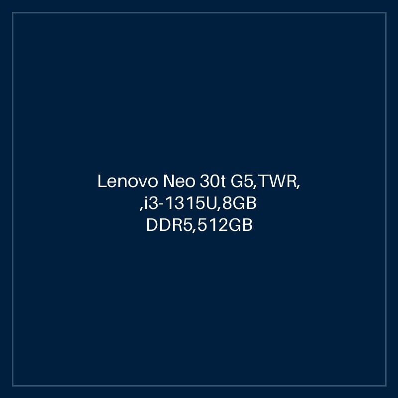 Lenovo Neo 30t G5,TWR, ,i3-1315U,8GB DDR5,512GB SSD M.2 2280 NVMe G4 QLC,Integrated,No OS,AX203 2x2AX+BT,USB CLP UK-ENG,USB CLP MOUSE,PUB_POL/POR/ENG, 3Y Carry-in