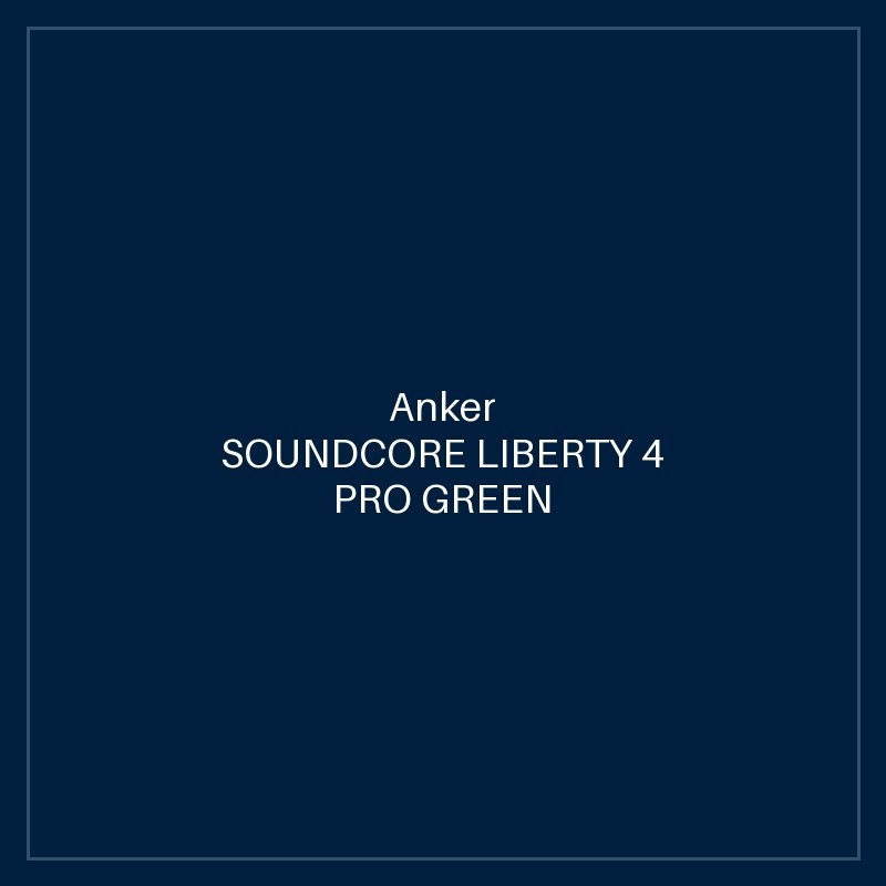 SOUNDCORE LIBERTY 4 PRO GREEN