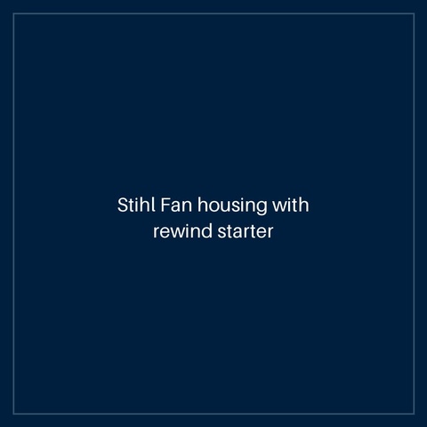 Stihl Fan housing with rewind starter