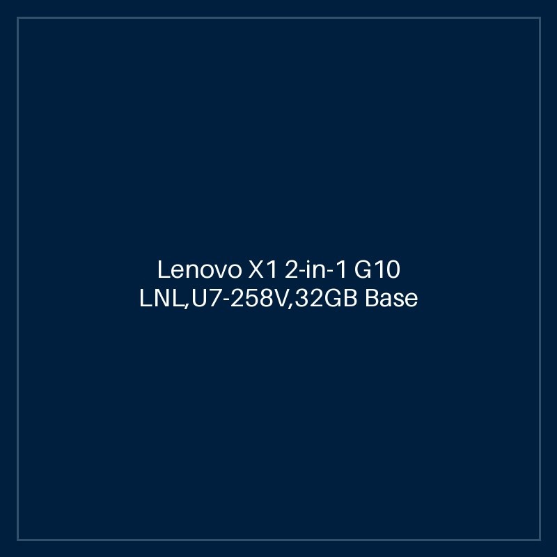 Lenovo X1 2-in-1 G10 LNL,U7-258V,32GB Base DDR5,1TB SSD M.2 2280 TLC G5p,Intel Arc,No OS,14.0" WUXGA AG 500nits Touch LP,FHD IR Cam,Intel BE201 2x2 BE+BT ,No Wired Ethernet,Y-FPR,3 Cell 57Whr,65W USB-C SLIM GAN 3PIN-UK,BKLT KB UK-ENG,3 Year Carry-in,Yoga 