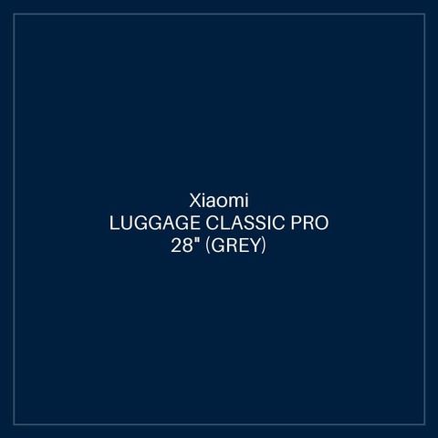 XIAOMI LUGGAGE CLASSIC PRO 28" (GREY)