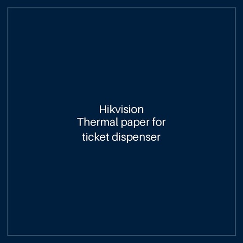Hikvision Thermal paper for ticket dispenser