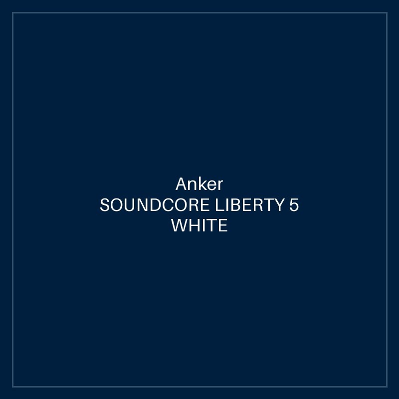 SOUNDCORE LIBERTY 5 WHITE