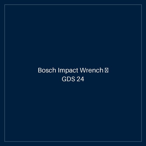 Bosch Impact Wrench — GDS 24