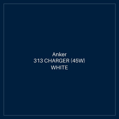 ANKER 313 CHARGER (45W) WHITE