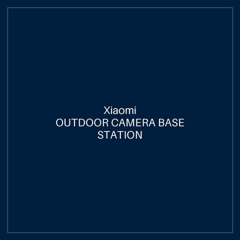 XIAOMI OUTDOOR CAMERA BASE STATION