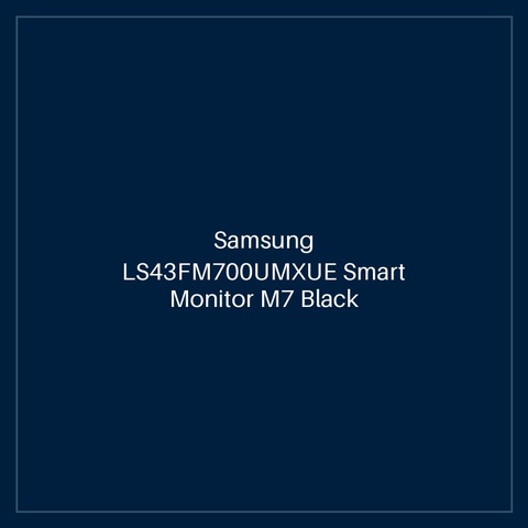 Samsung LS43FM700UMXUE Smart Monitor M7 Black