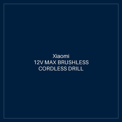 XIAOMI 12V MAX BRUSHLESS CORDLESS DRILL EU