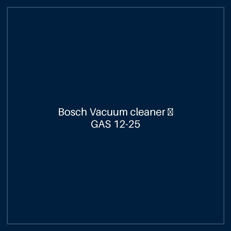 Bosch Vacuum cleaner — GAS 12-25 PL