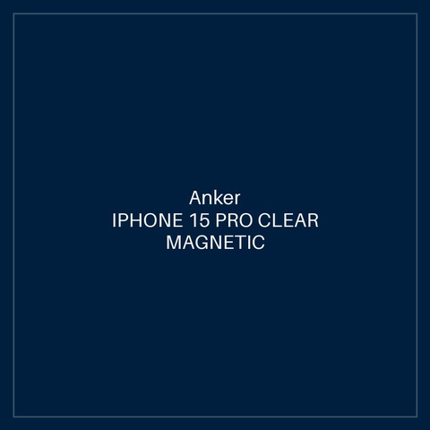 ANKER IPHONE 15 PRO CLEAR MAGNETIC PHONE CASE