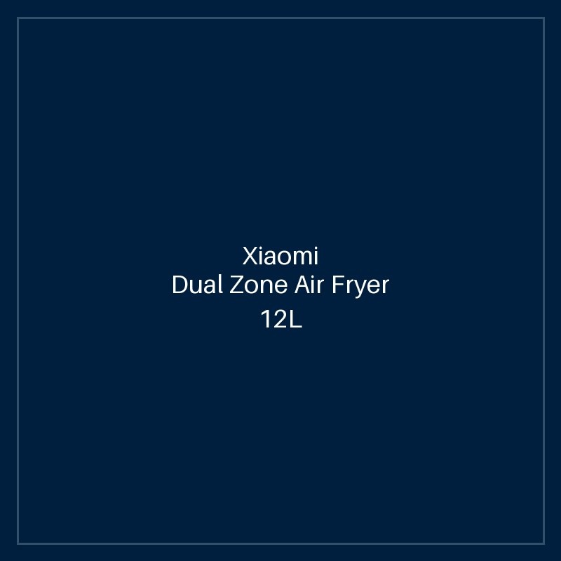 Xiaomi Dual Zone Air Fryer 12L EU