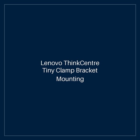 Lenovo ThinkCentre Tiny Clamp Bracket Mounting Kit III