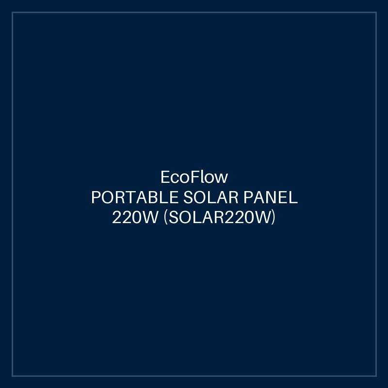 ECOFLOW PORTABLE SOLAR PANEL 220W (SOLAR220W)