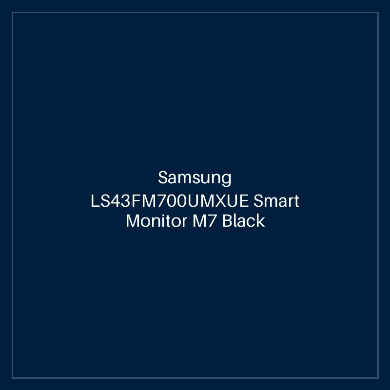 Samsung LS43FM700UMXUE Smart Monitor M7 Black