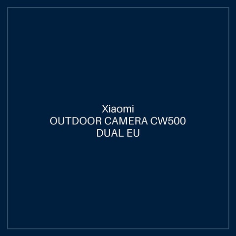 XIAOMI OUTDOOR CAMERA CW500 DUAL EU