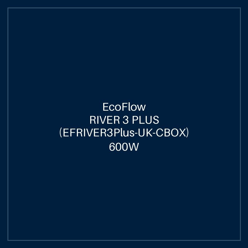 ECOFLOW RIVER 3 PLUS (EFRIVER3Plus-UK-CBOX) 600W / 286Wh