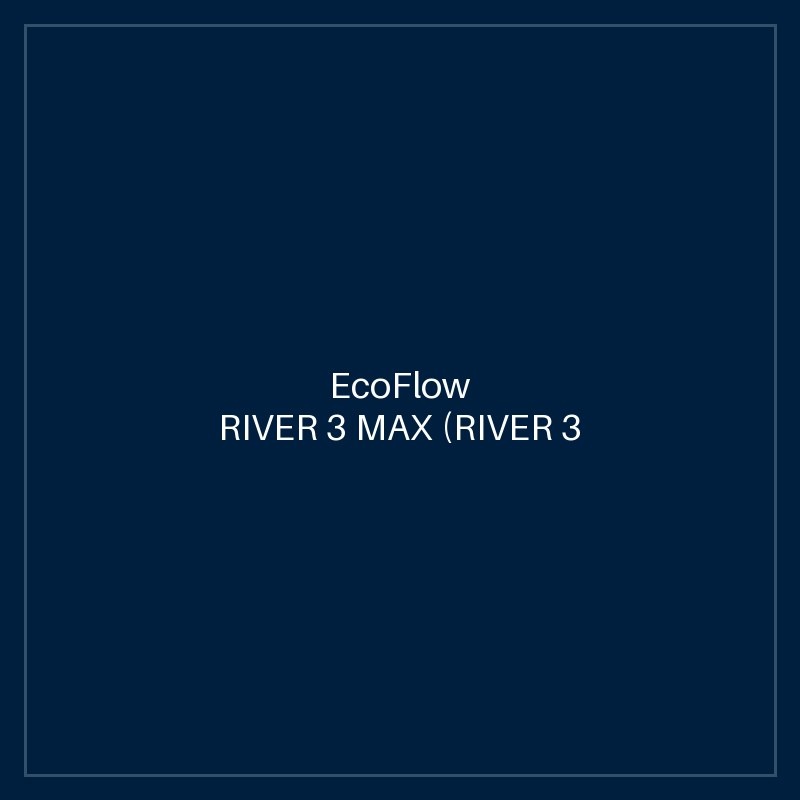 ECOFLOW RIVER 3 MAX (RIVER 3 PLUS + EXTRA BATTERY 300) 600W / 572Wh