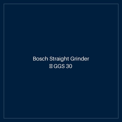 Bosch Straight Grinder — GGS 30 LS