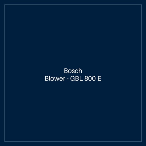Bosch Blower — GBL 800 E