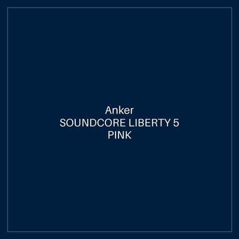 SOUNDCORE LIBERTY 5 PINK