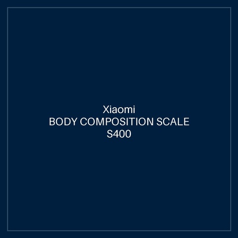 XIAOMI BODY COMPOSITION SCALE S400