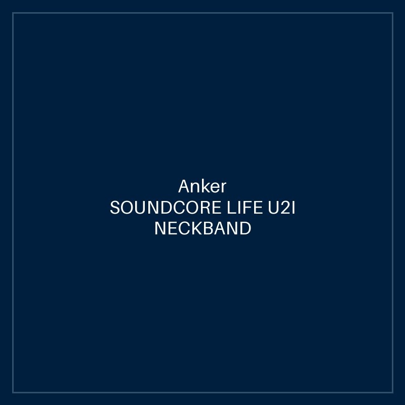SOUNDCORE LIFE U2I NECKBAND