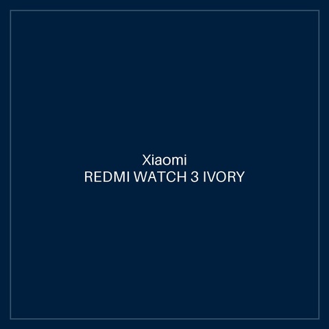 REDMI WATCH 3 IVORY