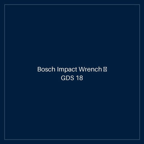 Bosch Impact Wrench — GDS 18 E