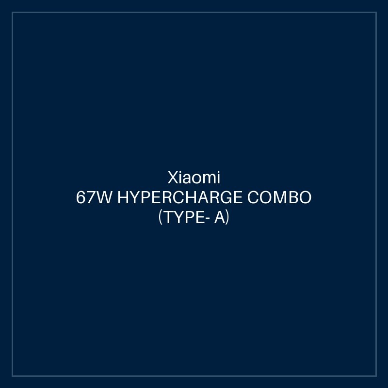 XIAOMI 67W HYPERCHARGE COMBO (TYPE- A) UK