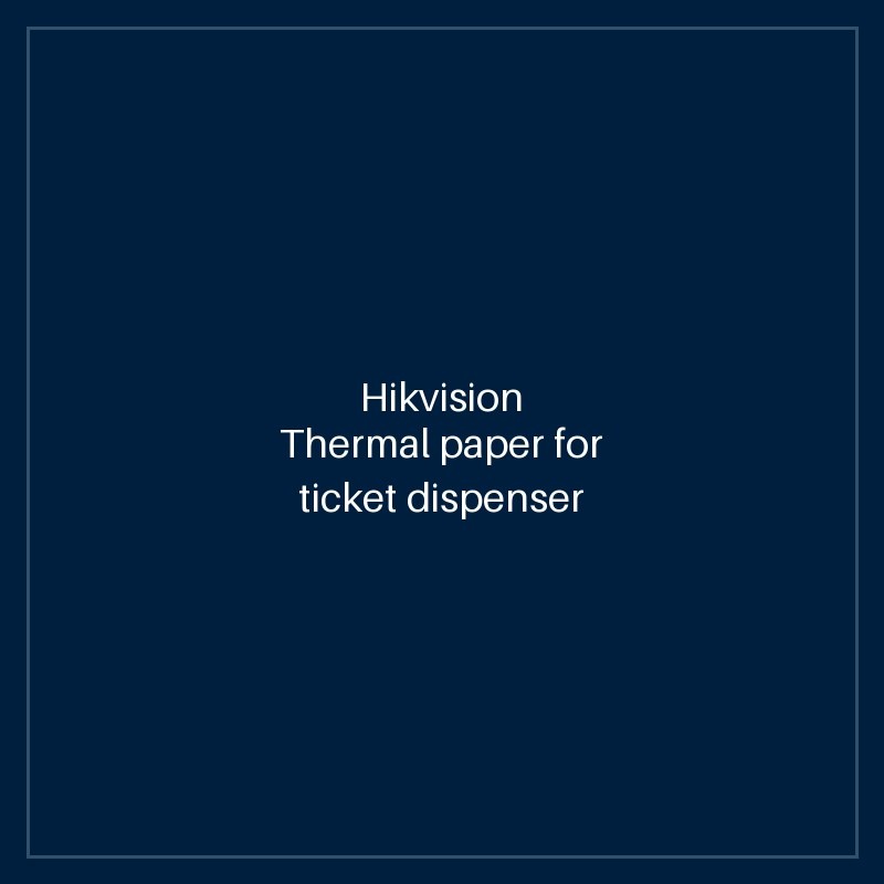Hikvision Thermal paper for ticket dispenser
