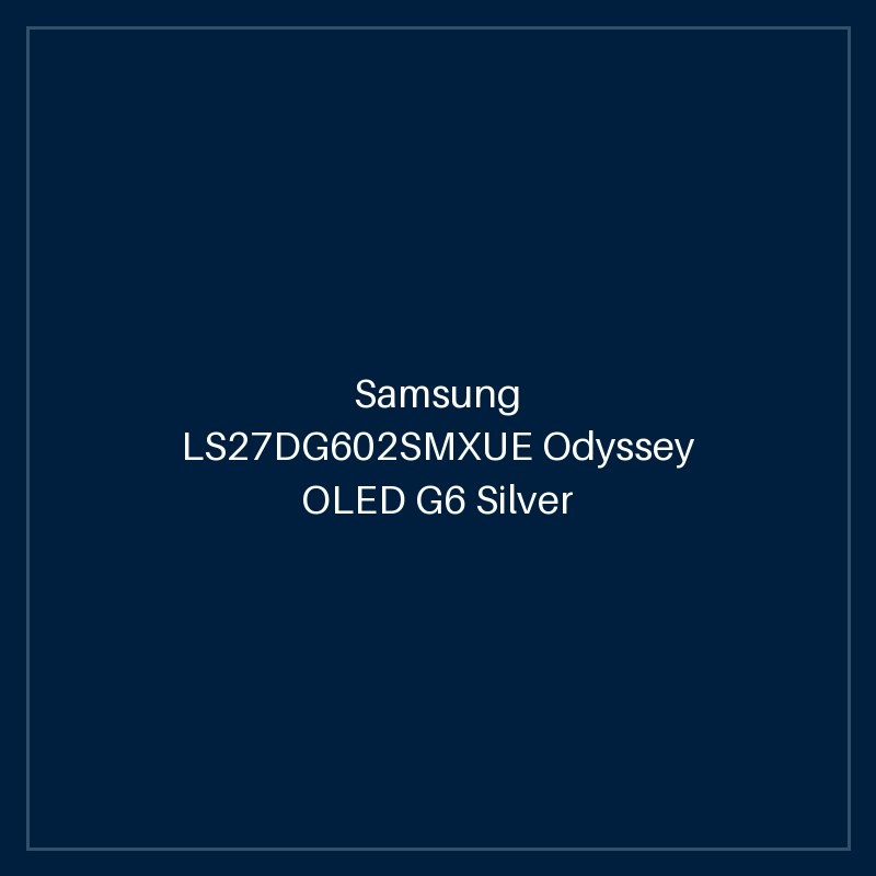 Samsung LS27DG602SMXUE Odyssey OLED G6 Silver