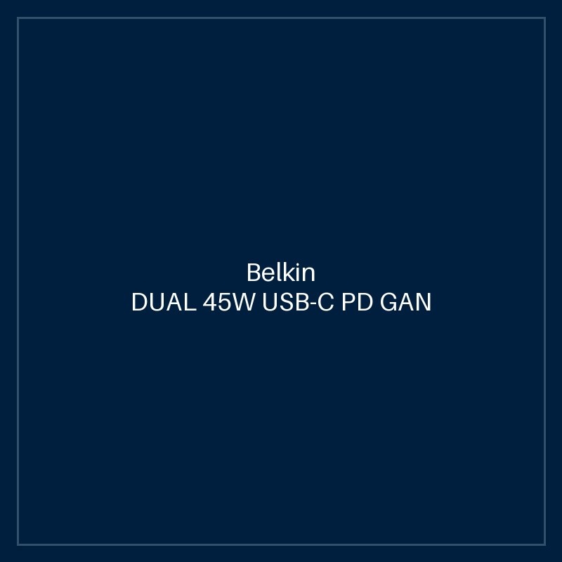 BELKIN DUAL 45W USB-C PD GAN FAST CHARGER WITH PPS, PD 45W MAX SINGLE PORT. PD 25W, PD 20W DU
