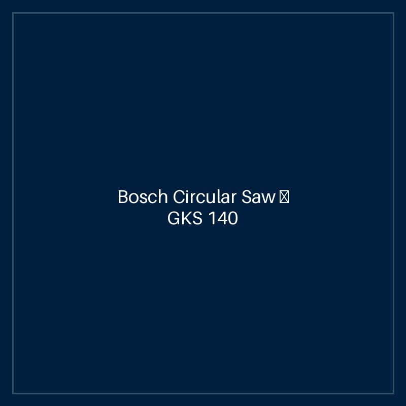 Bosch Circular Saw — GKS 140 + 2 Eco Blades