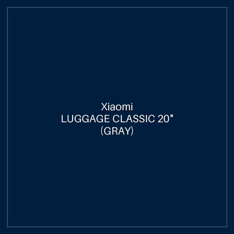XIAOMI LUGGAGE CLASSIC 20" (GRAY)