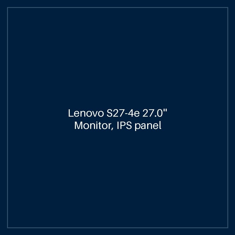 Lenovo S27-4e 27.0'' Monitor, IPS panel 100Hz , 1920 x 1080, Input connectors- VGA + HDMI 1.4 ,Cables included - HDMI, 3 Years warranty