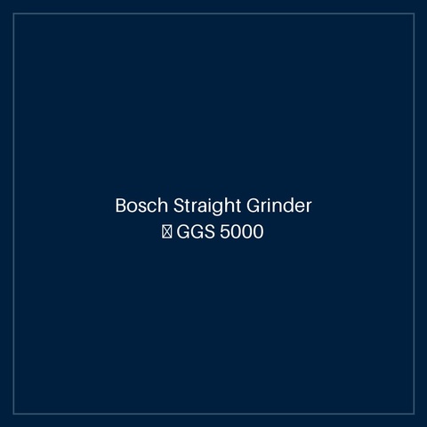 Bosch Straight Grinder — GGS 5000 L